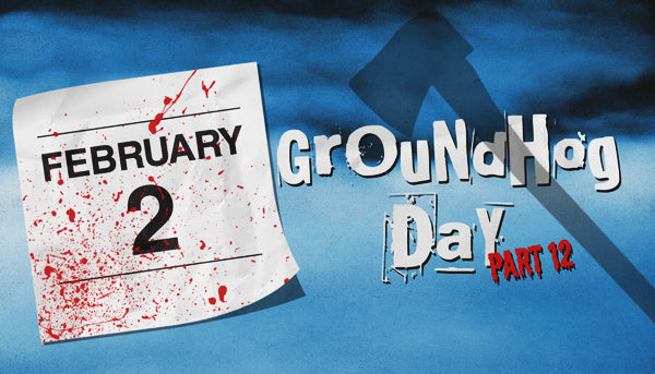 Groundhog Day Part 12 Label